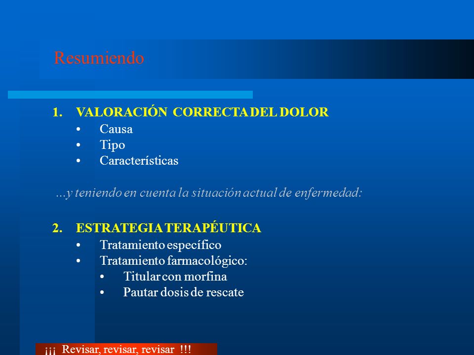 Resumiendo VALORACIÓN CORRECTA DEL DOLOR Causa Tipo Características