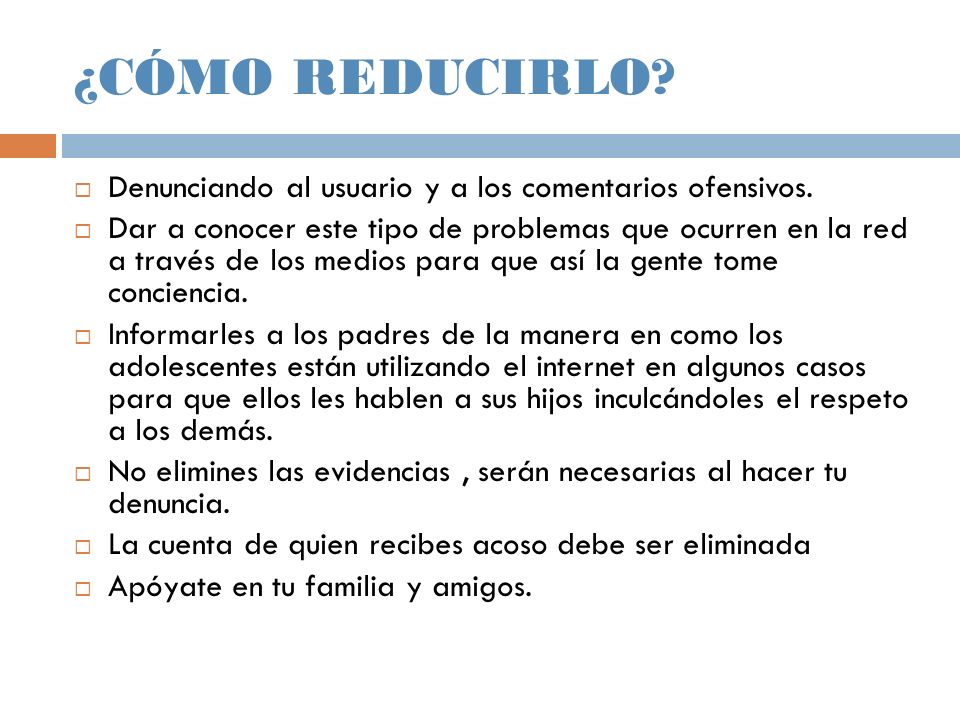 ¿CÓMO REDUCIRLO Denunciando al usuario y a los comentarios ofensivos.
