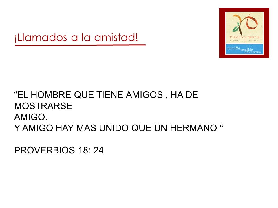 ¡Llamados a la amistad! EL HOMBRE QUE TIENE AMIGOS , HA DE MOSTRARSE