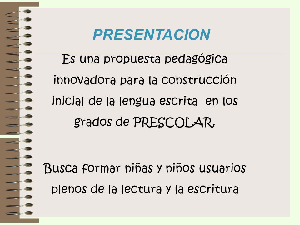 PRESENTACION Es una propuesta pedagógica innovadora para la construcción inicial de la lengua escrita en los grados de PRESCOLAR.