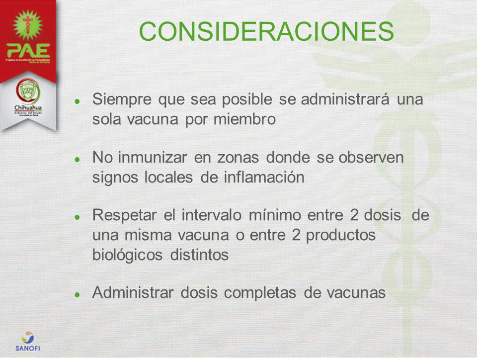 CONSIDERACIONES Siempre que sea posible se administrará una sola vacuna por miembro.