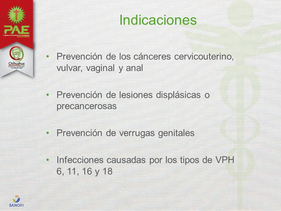 Indicaciones Prevención de los cánceres cervicouterino, vulvar, vaginal y anal. Prevención de lesiones displásicas o precancerosas.