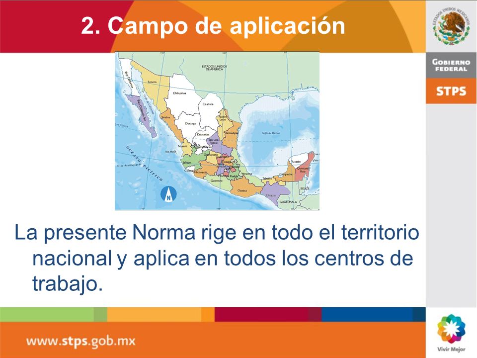 2. Campo de aplicación La presente Norma rige en todo el territorio nacional y aplica en todos los centros de trabajo.