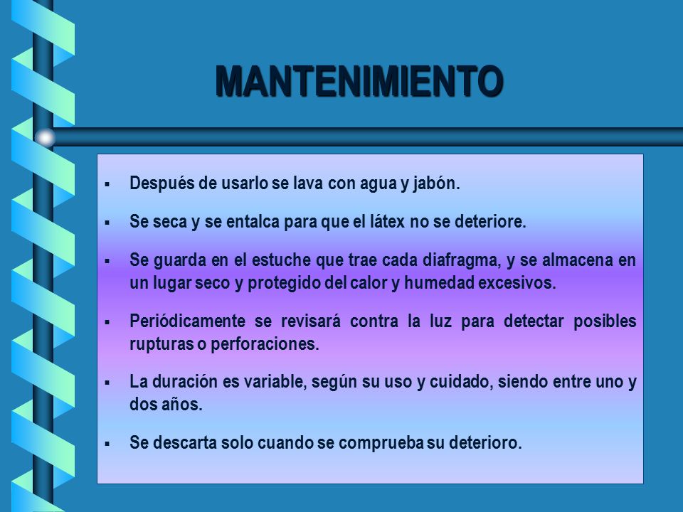 MANTENIMIENTO Después de usarlo se lava con agua y jabón.