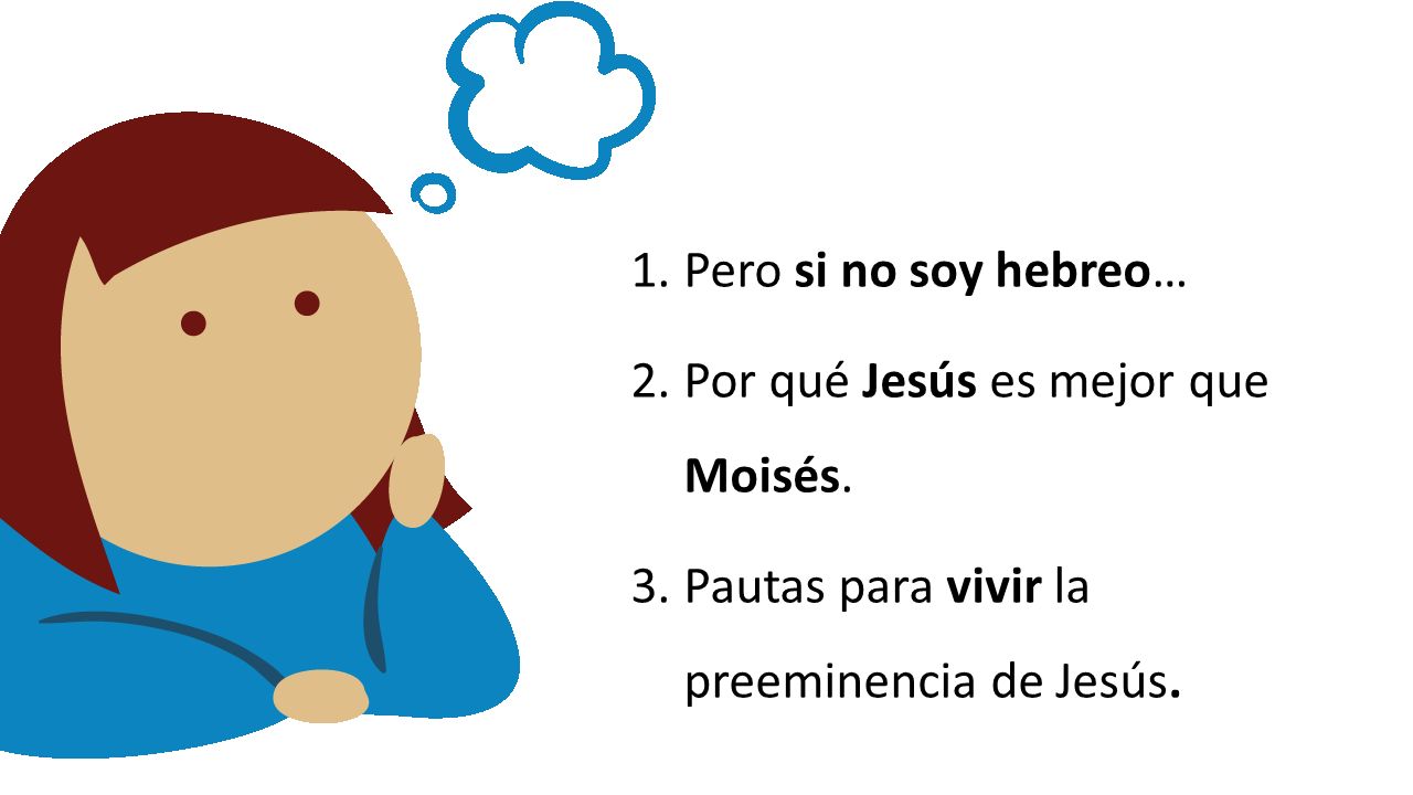 Pero si no soy hebreo… Por qué Jesús es mejor que Moisés.