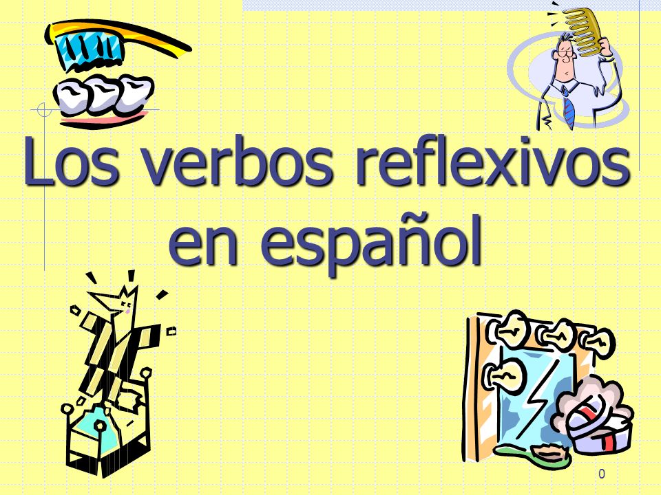 Los Verbos Reflexivos A person does as well as receives the action…