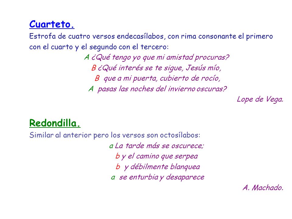 Cuarteto. Estrofa de cuatro versos endecasílabos, con rima consonante el primero con el cuarto y el segundo con el tercero: