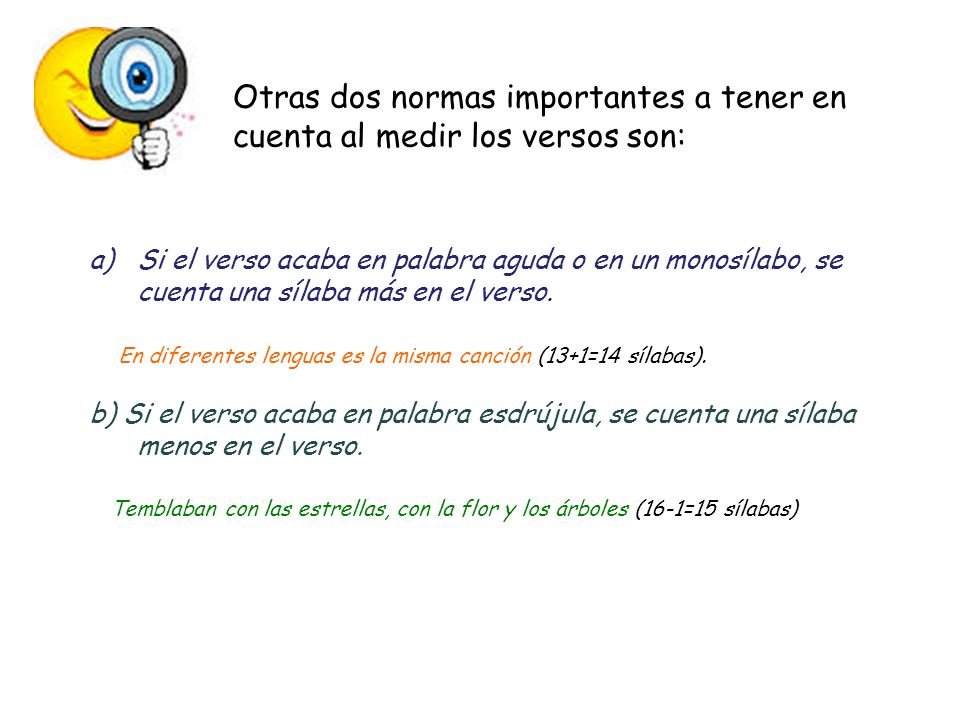 Otras dos normas importantes a tener en cuenta al medir los versos son: