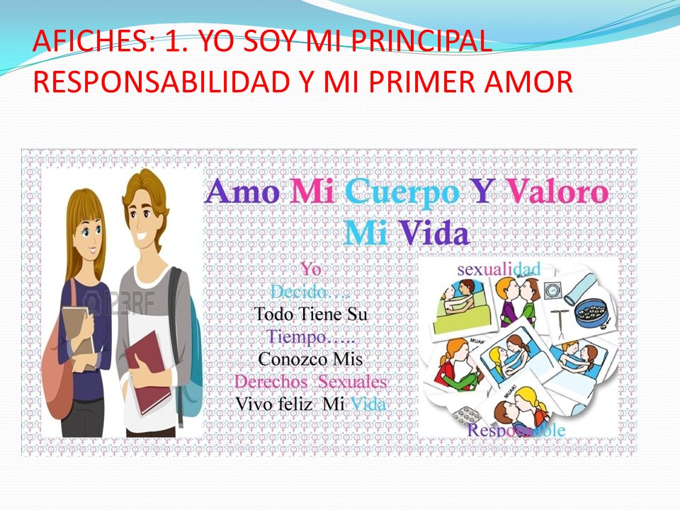 AFICHES: 1. YO SOY MI PRINCIPAL RESPONSABILIDAD Y MI PRIMER AMOR