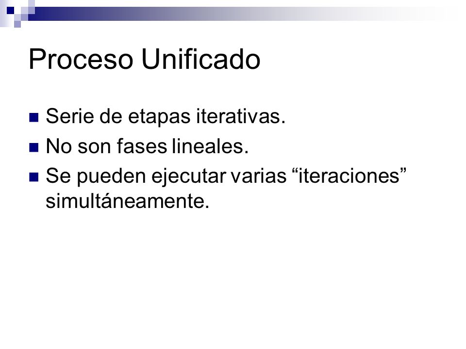 Proceso Unificado Serie de etapas iterativas. No son fases lineales.