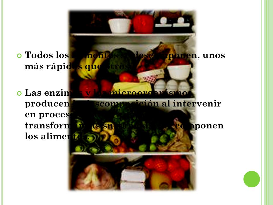 Todos los alimentos se descomponen, unos más rápidos que otros.