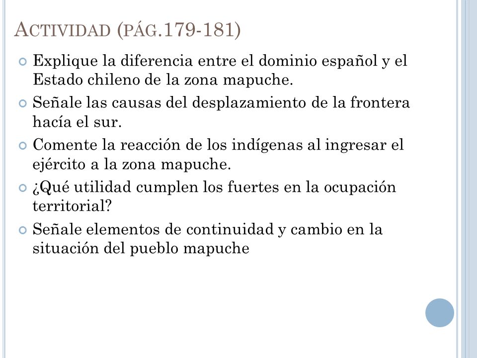 Actividad (pág ) Explique la diferencia entre el dominio español y el Estado chileno de la zona mapuche.