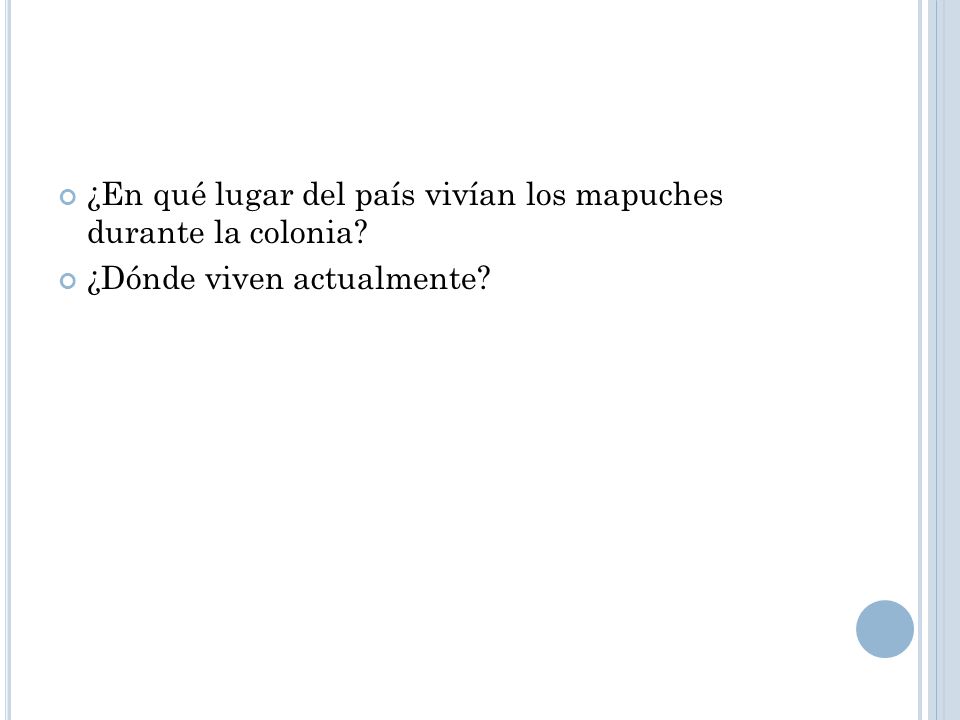 ¿En qué lugar del país vivían los mapuches durante la colonia