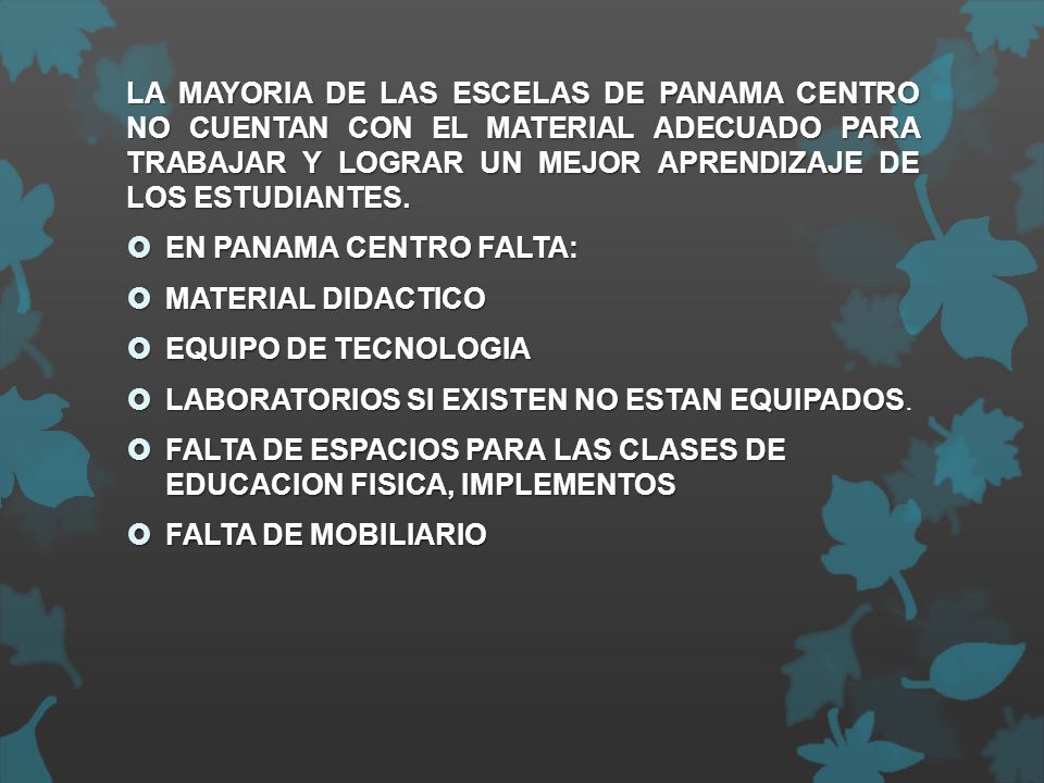 LA MAYORIA DE LAS ESCELAS DE PANAMA CENTRO NO CUENTAN CON EL MATERIAL ADECUADO PARA TRABAJAR Y LOGRAR UN MEJOR APRENDIZAJE DE LOS ESTUDIANTES.