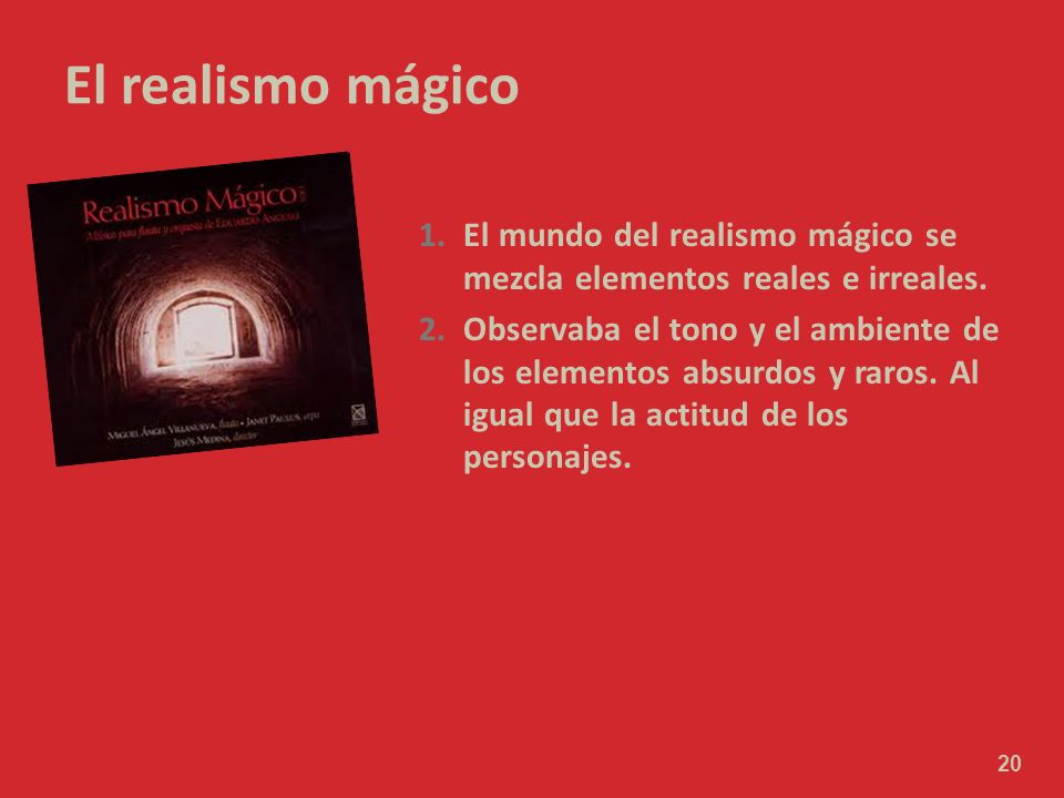 El realismo mágico El mundo del realismo mágico se mezcla elementos reales e irreales.