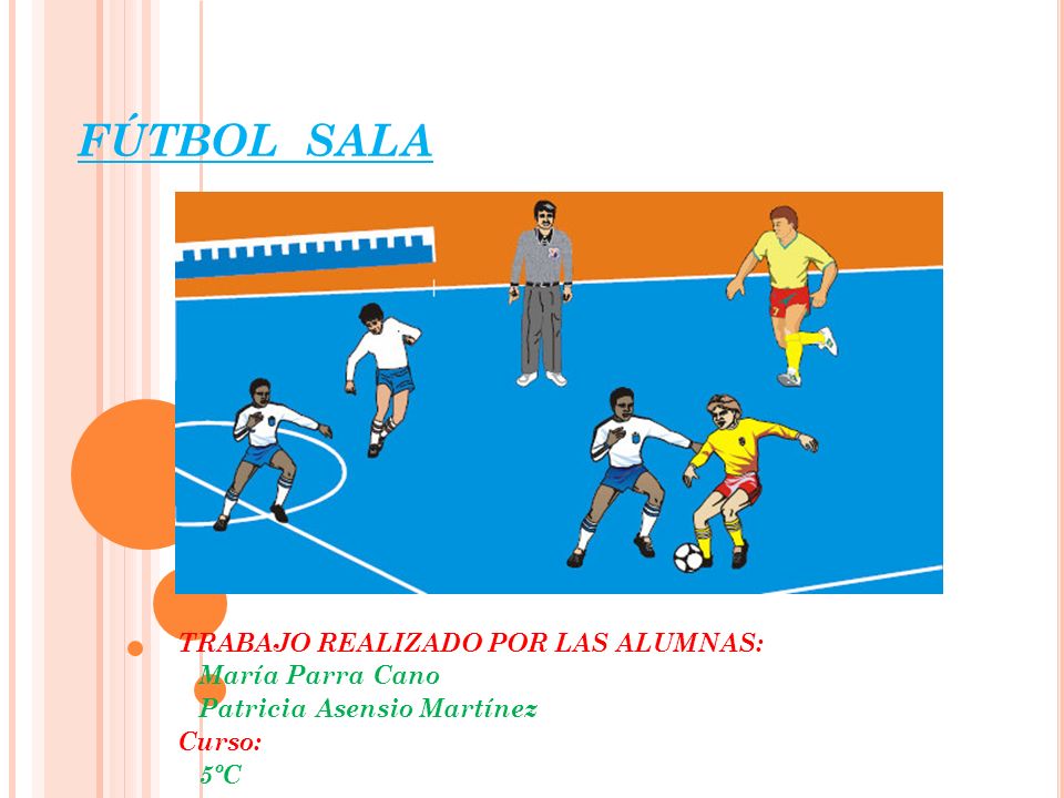 FÚTBOL SALA TRABAJO REALIZADO POR LAS ALUMNAS: María Parra Cano