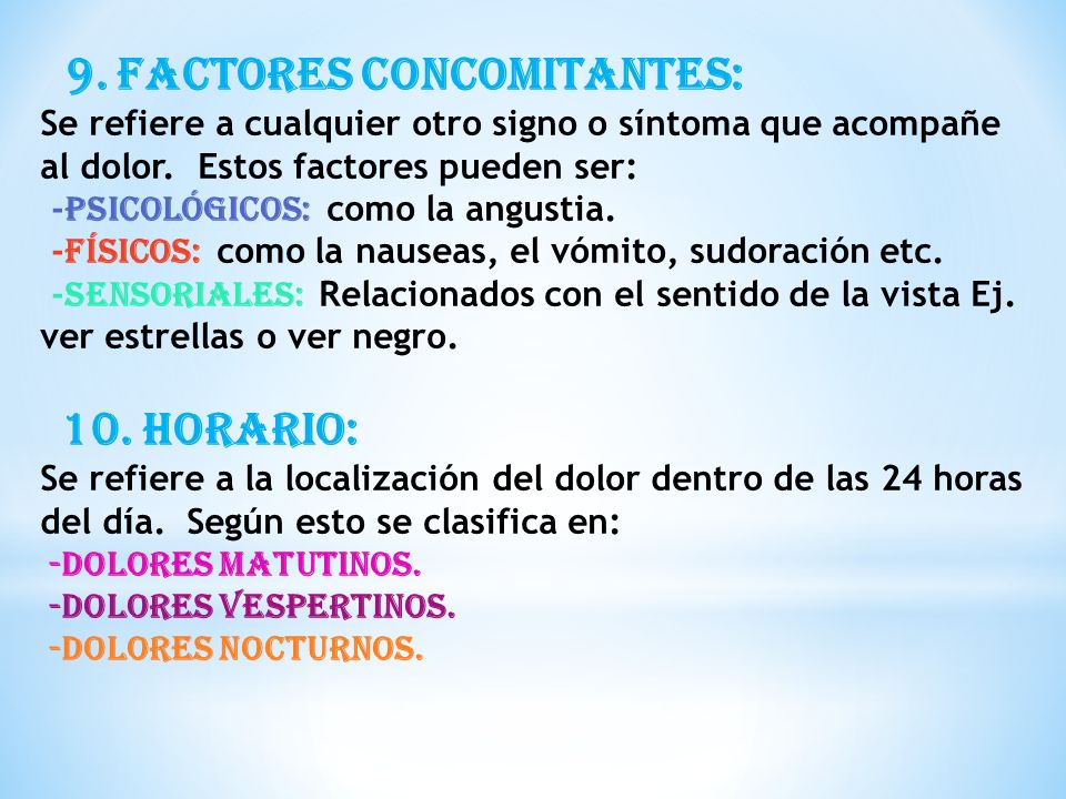 9. FACTORES CONCOMITANTES: Se refiere a cualquier otro signo o síntoma que acompañe al dolor.