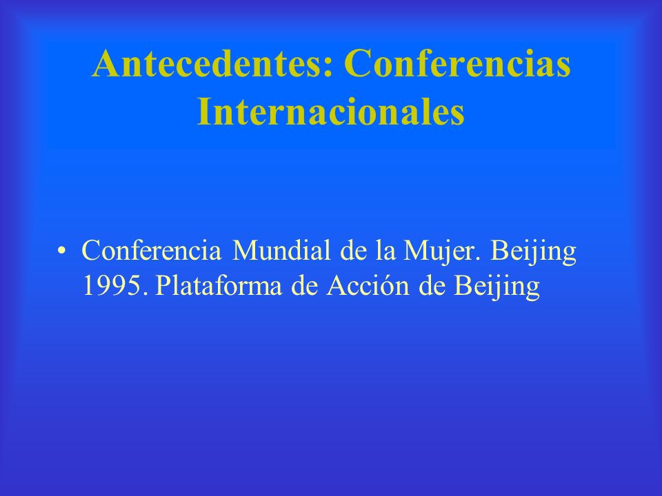 Antecedentes: Conferencias Internacionales