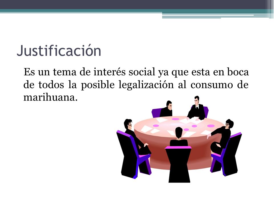 Es un tema de interés social ya que esta en boca de todos la posible legalización al consumo de marihuana.