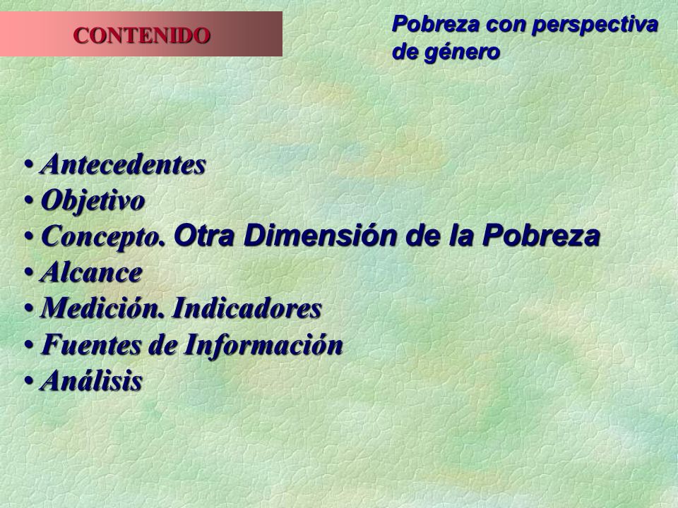 Concepto. Otra Dimensión de la Pobreza Alcance Medición. Indicadores
