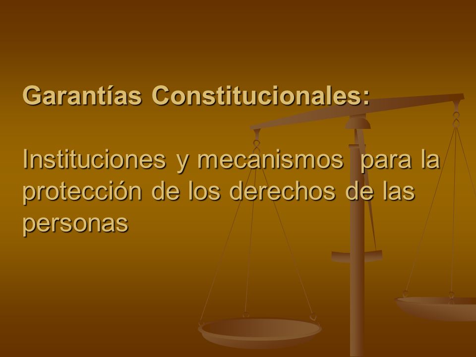 Garantías Constitucionales: