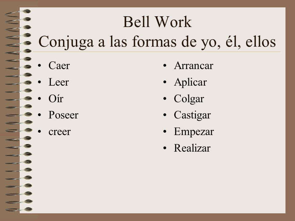 Bell Work Conjuga a las formas de yo, él, ellos