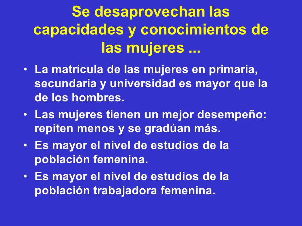 Se desaprovechan las capacidades y conocimientos de las mujeres ...