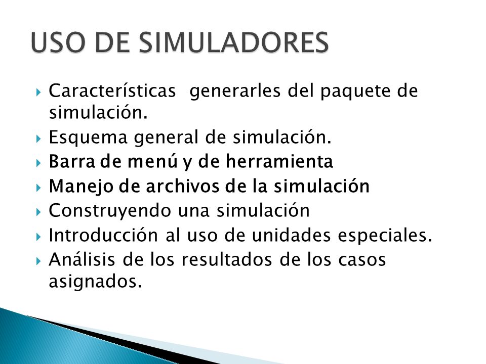 USO DE SIMULADORES Características generarles del paquete de simulación. Esquema general de simulación.