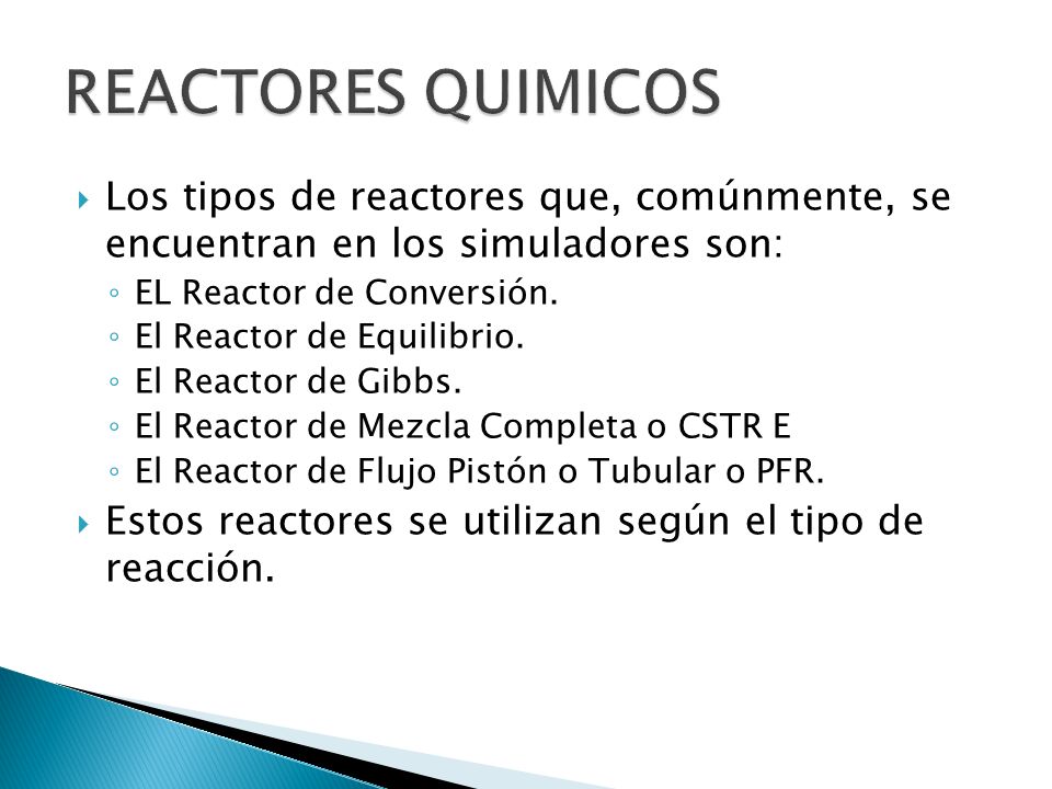 REACTORES QUIMICOS Los tipos de reactores que, comúnmente, se encuentran en los simuladores son: EL Reactor de Conversión.