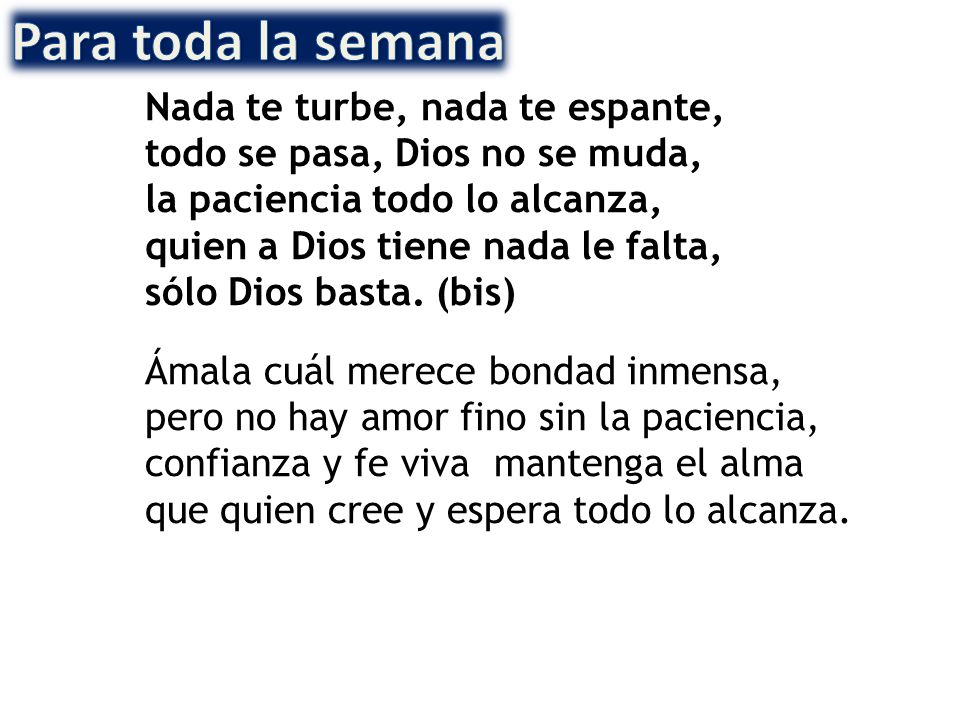 Para toda la semana Nada te turbe, nada te espante,