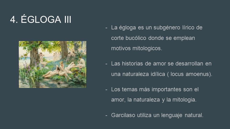 4. ÉGLOGA III La égloga es un subgénero lírico de corte bucólico donde se emplean motivos mitologicos.