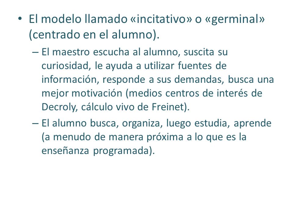 El modelo llamado «incitativo» o «germinal» (centrado en el alumno).