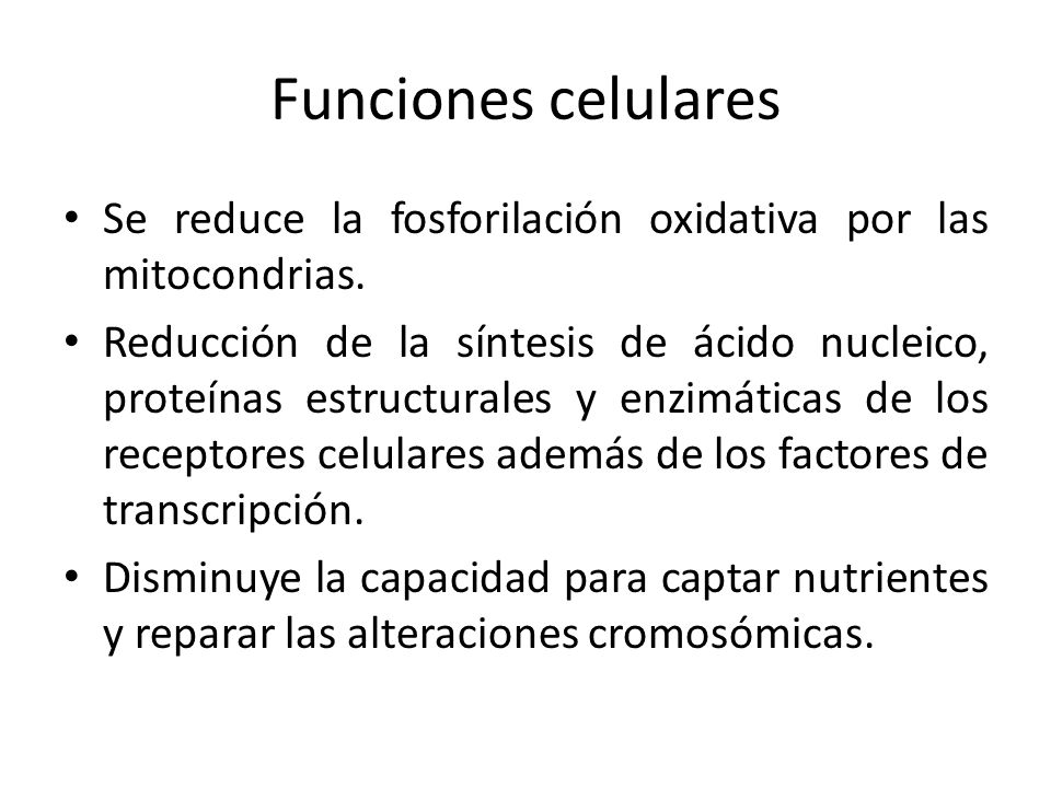 Funciones celulares Se reduce la fosforilación oxidativa por las mitocondrias.