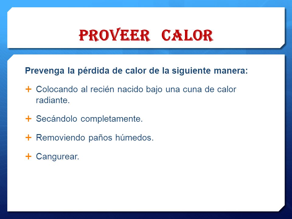 Proveer calor Prevenga la pérdida de calor de la siguiente manera: