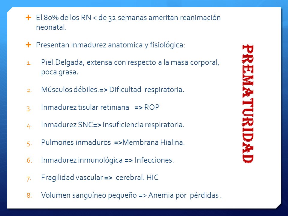 El 80% de los RN < de 32 semanas ameritan reanimación neonatal.