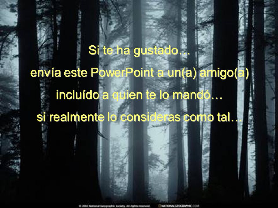 envía este PowerPoint a un(a) amigo(a) incluído a quien te lo mandó…