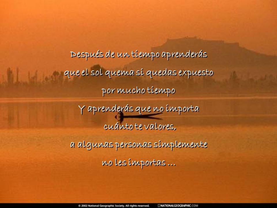 Después de un tiempo aprenderás que el sol quema si quedas expuesto