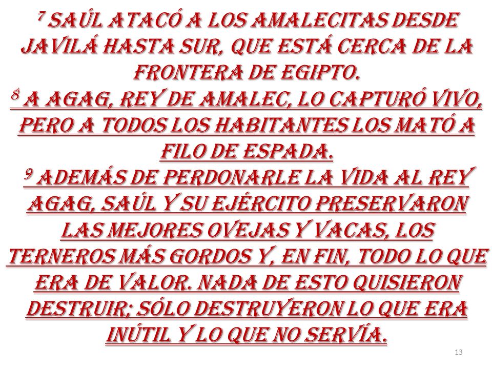 7 SAÚL ATACÓ A LOS AMALECITAS DESDE JAVILÁ HASTA SUR, QUE ESTÁ CERCA DE LA FRONTERA DE EGIPTO.