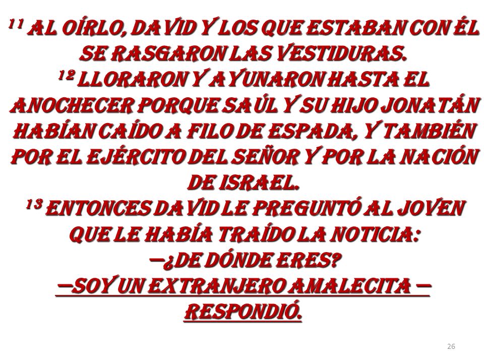 11 AL OÍRLO, DAVID Y LOS QUE ESTABAN CON ÉL SE RASGARON LAS VESTIDURAS