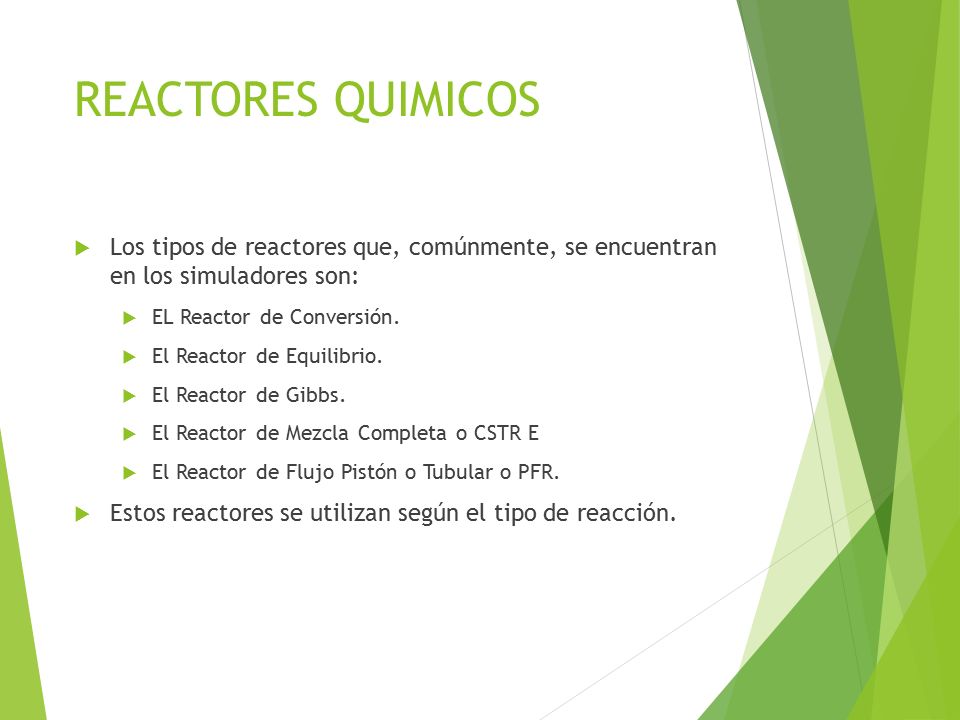 REACTORES QUIMICOS Los tipos de reactores que, comúnmente, se encuentran en los simuladores son: EL Reactor de Conversión.