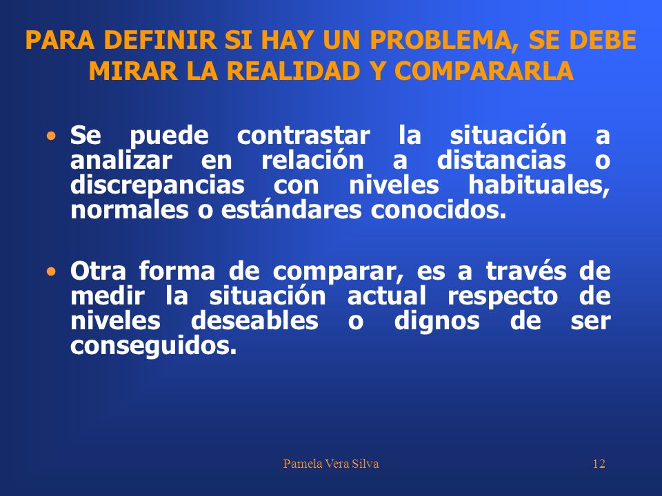 PARA DEFINIR SI HAY UN PROBLEMA, SE DEBE MIRAR LA REALIDAD Y COMPARARLA
