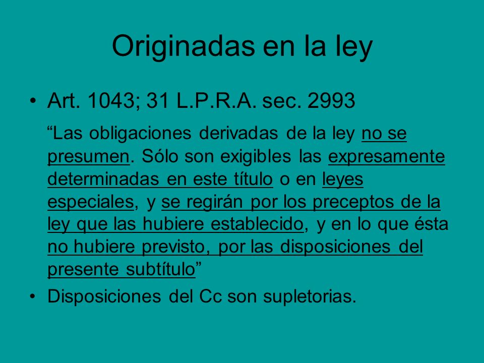 Originadas en la ley Art. 1043; 31 L.P.R.A. sec. 2993