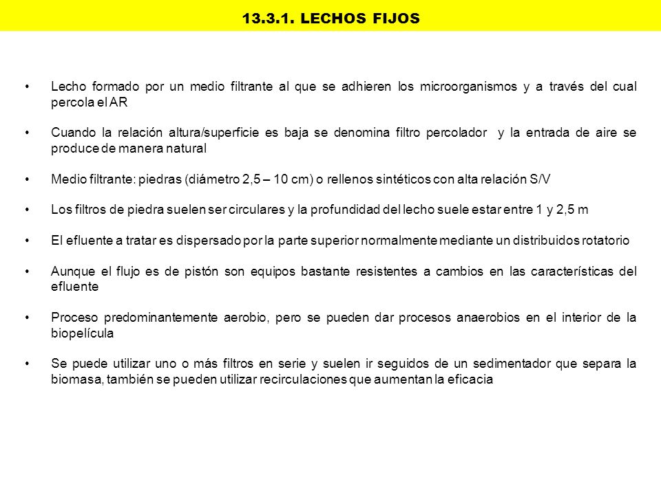 LECHOS FIJOS Lecho formado por un medio filtrante al que se adhieren los microorganismos y a través del cual percola el AR.