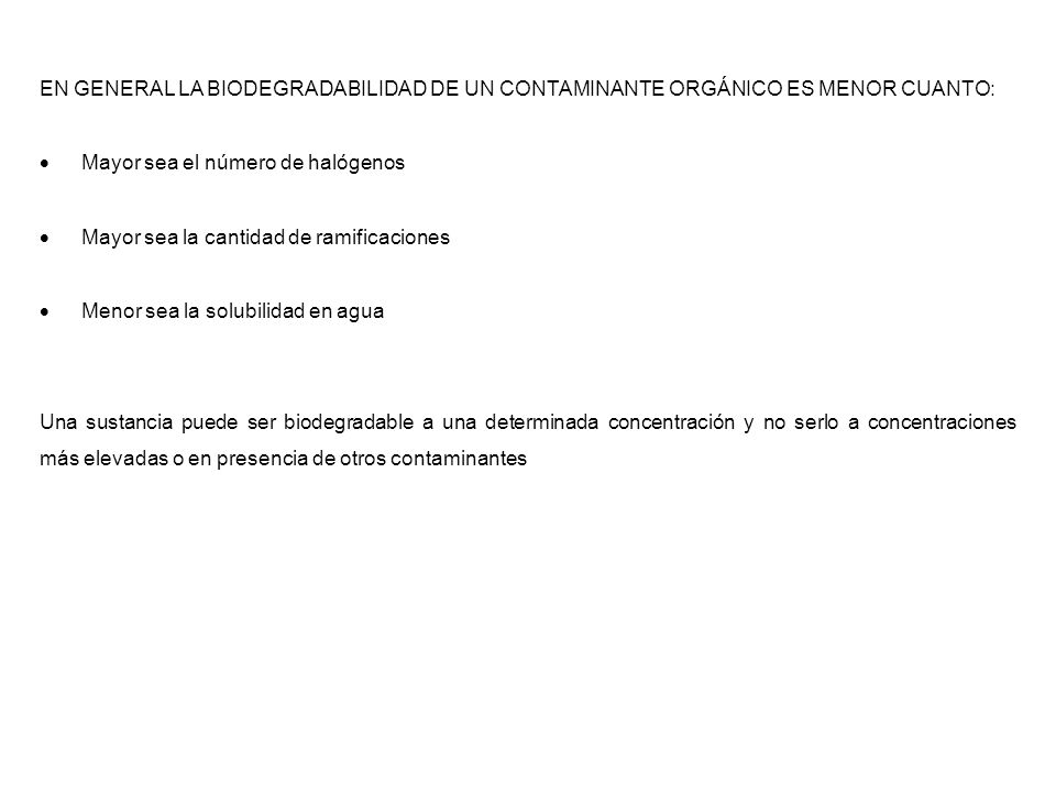 EN GENERAL LA BIODEGRADABILIDAD DE UN CONTAMINANTE ORGÁNICO ES MENOR CUANTO: