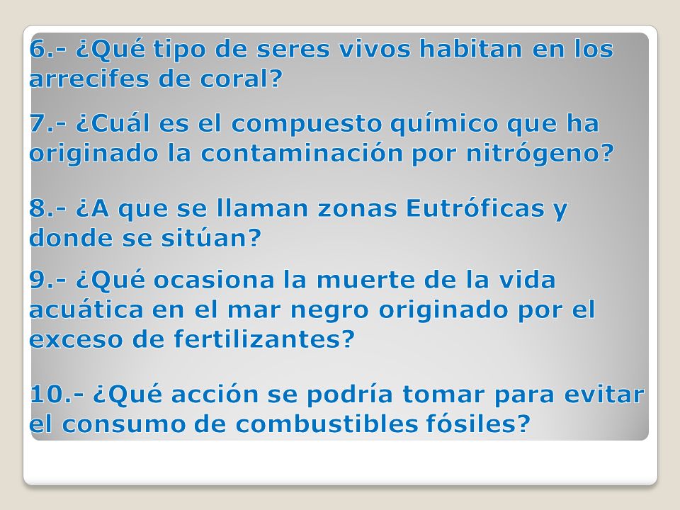 6.- ¿Qué tipo de seres vivos habitan en los arrecifes de coral