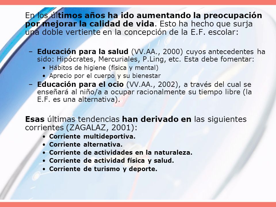 En los últimos años ha ido aumentando la preocupación por mejorar la calidad de vida. Esto ha hecho que surja una doble vertiente en la concepción de la E.F. escolar: