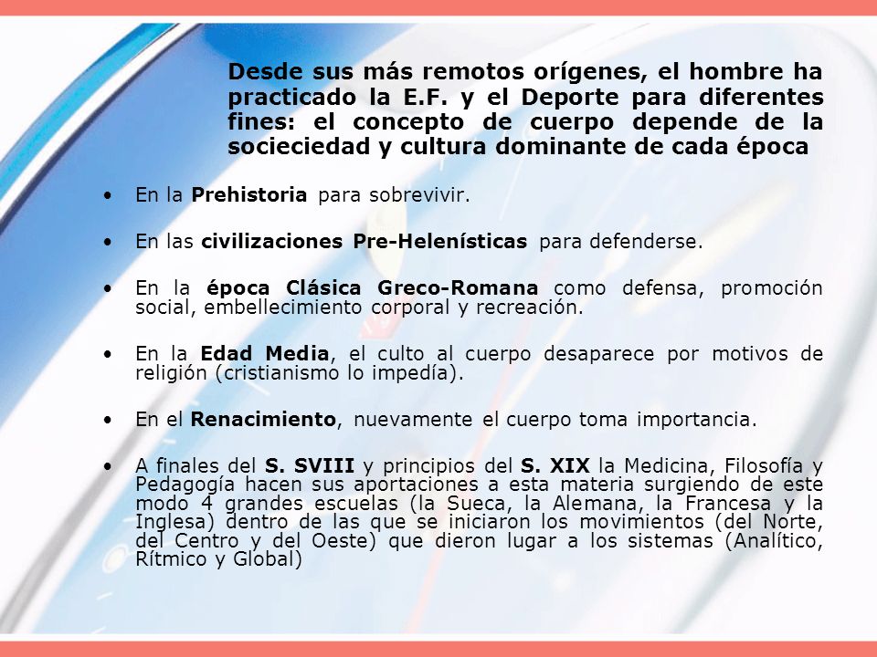 Desde sus más remotos orígenes, el hombre ha practicado la E. F
