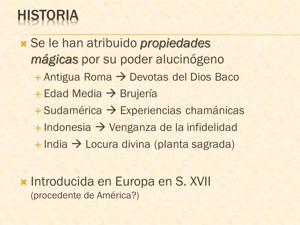Historia Se le han atribuido propiedades mágicas por su poder alucinógeno. Antigua Roma  Devotas del Dios Baco.