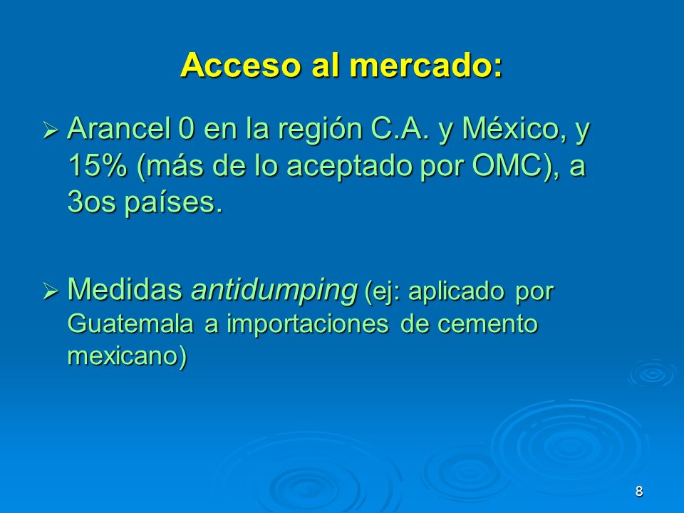 Acceso al mercado: Arancel 0 en la región C.A. y México, y 15% (más de lo aceptado por OMC), a 3os países.