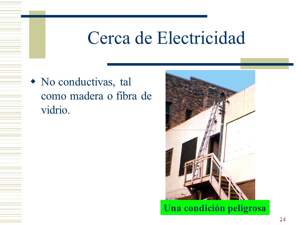 Cerca de Electricidad No conductivas, tal como madera o fibra de vidrio. Reference (b)(12)